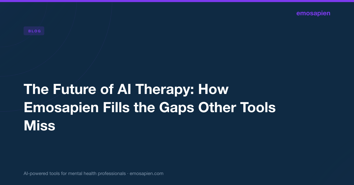 The Future of AI Therapy: How Emosapien Fills the Gaps Other Tools Miss